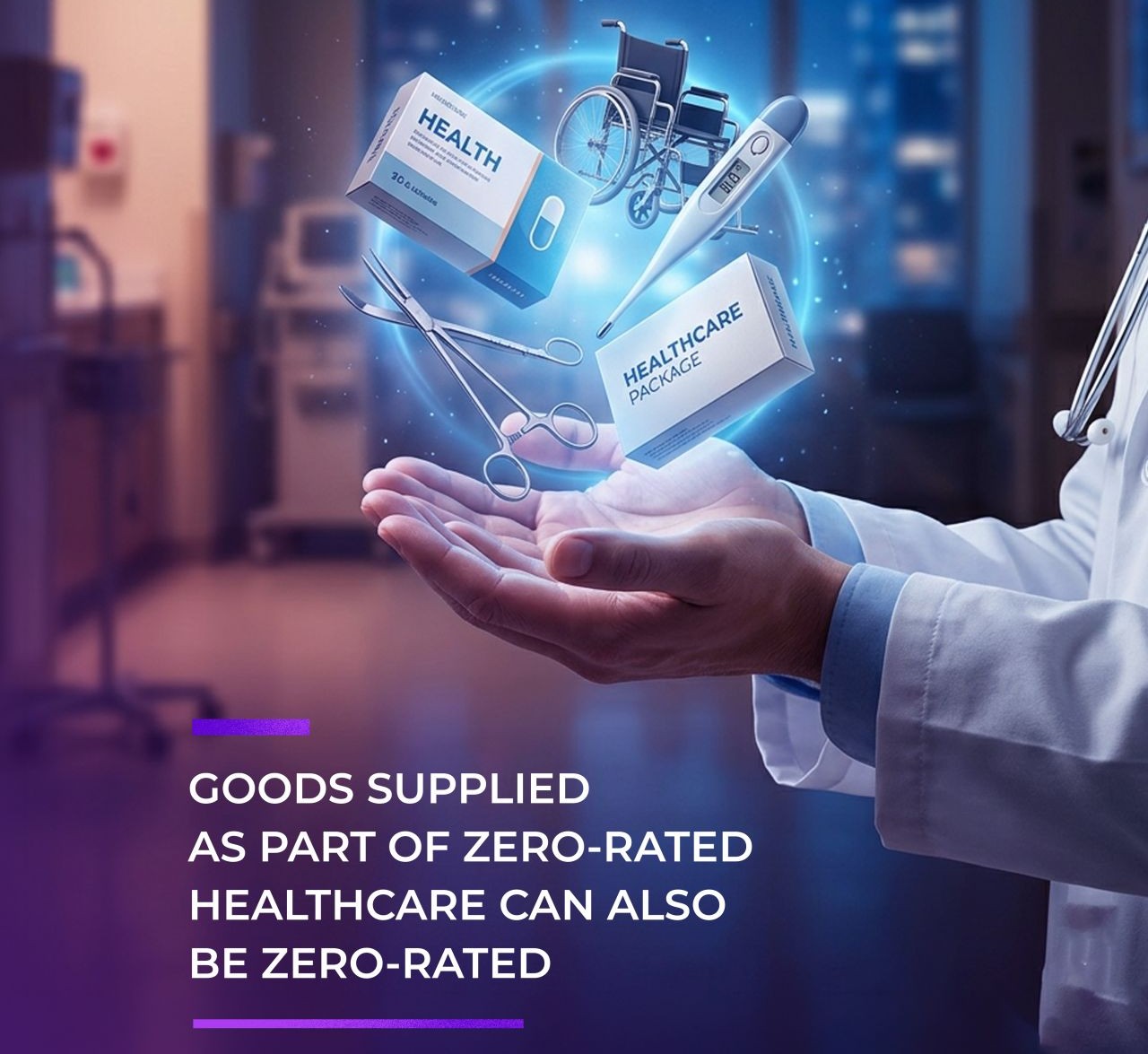Goods supplied as part of Zero-Rated Healthcare can also be zero-rated